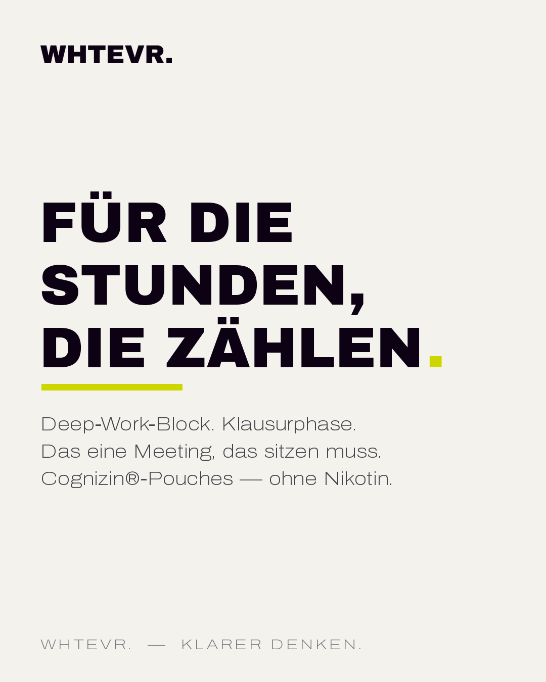 WHTEVR. — Für die Stunden, die zählen. Cognizin®-Pouches ohne Nikotin
