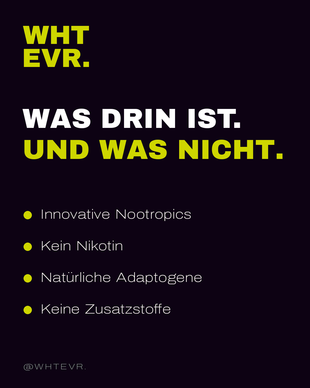 WHTEVR. — Was drin ist. Und was nicht. Innovative Nootropics, kein Nikotin